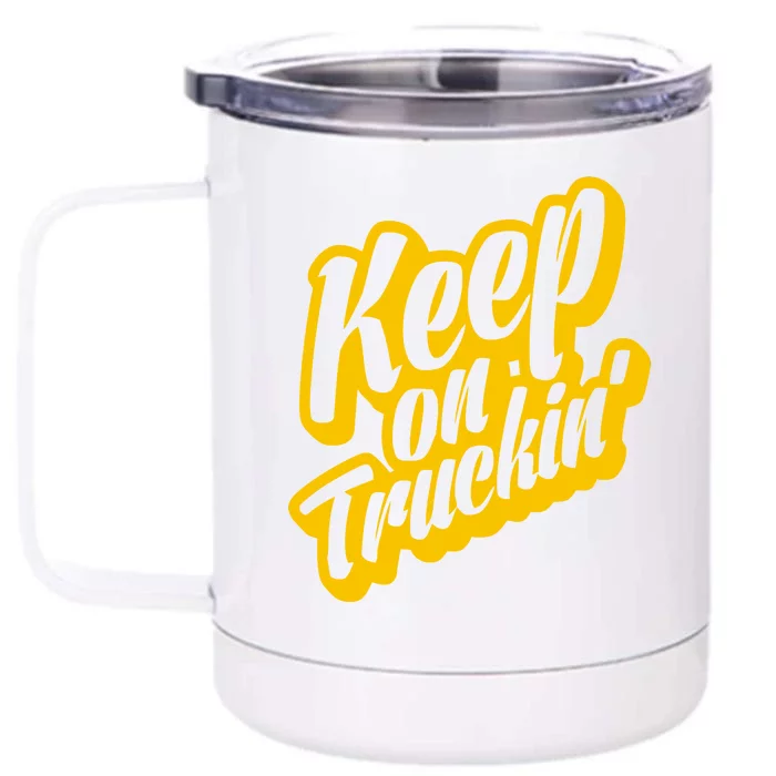 Keep On Truckin Front & Back 12oz Stainless Steel Tumbler Cup