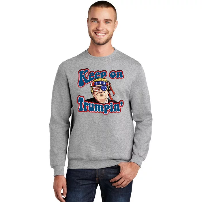 Keep On Trumpin Funny Political Trump Design Tall Sweatshirt