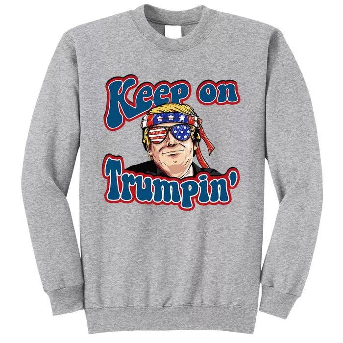 Keep On Trumpin Funny Political Trump Design Tall Sweatshirt