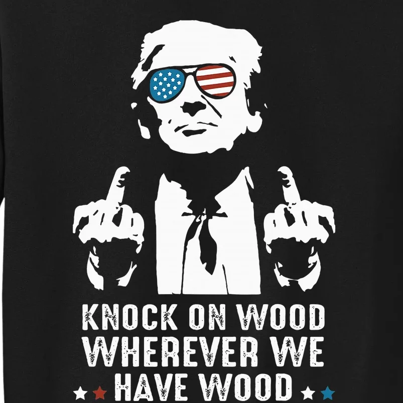 Knock On Wood Wherever We Have Wood Funny Debate 2024 Sweatshirt