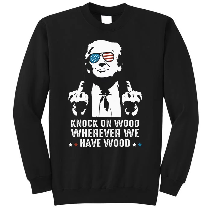 Knock On Wood Wherever We Have Wood Funny Debate 2024 Sweatshirt