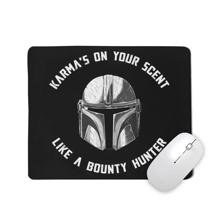 Karmas On Your Scent Like Bounty Hunter Mousepad