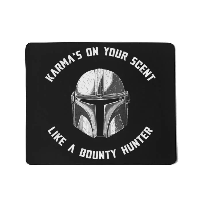 Karmas On Your Scent Like Bounty Hunter Mousepad