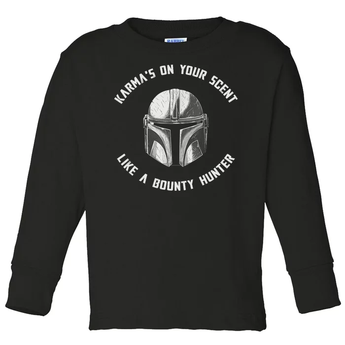 Karmas On Your Scent Like Bounty Hunter Toddler Long Sleeve Shirt