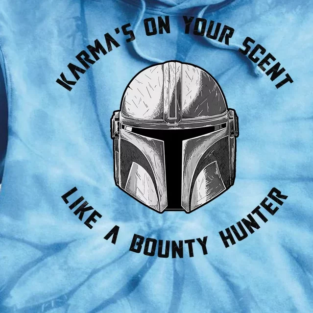 Karmas On Your Scent Like A Bounty Hunter Tie Dye Hoodie