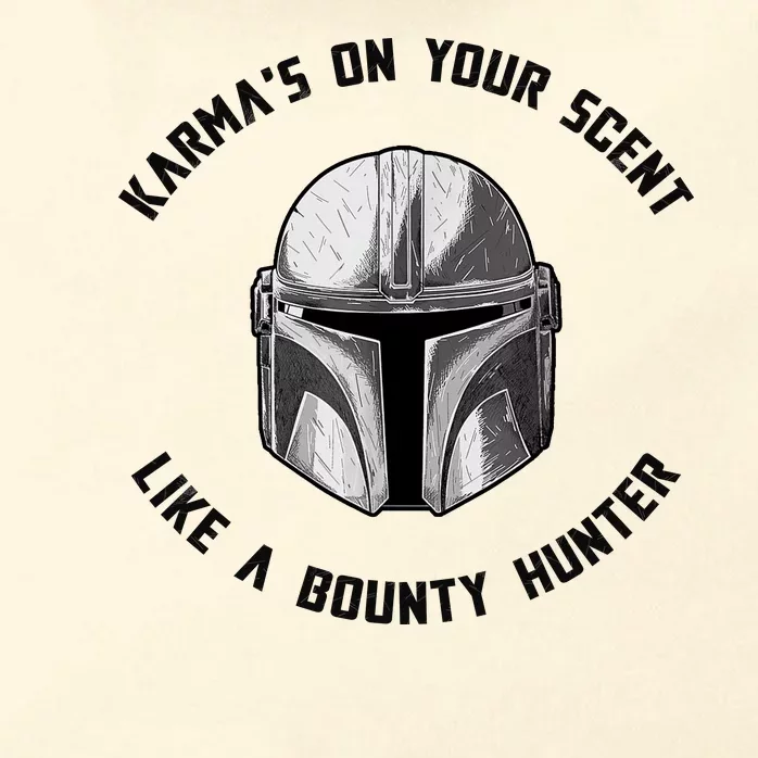 Karmas On Your Scent Like A Bounty Hunter Zip Tote Bag