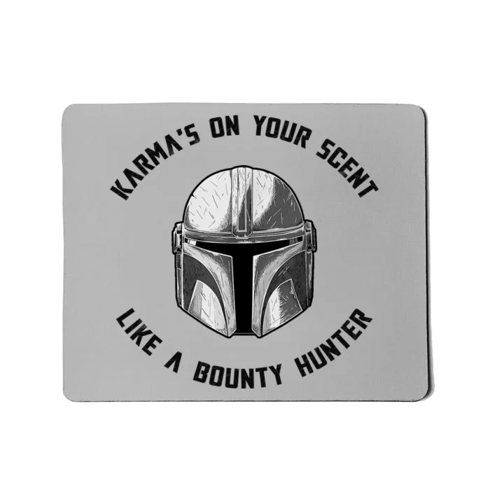 Karmas On Your Scent Like A Bounty Hunter Mousepad