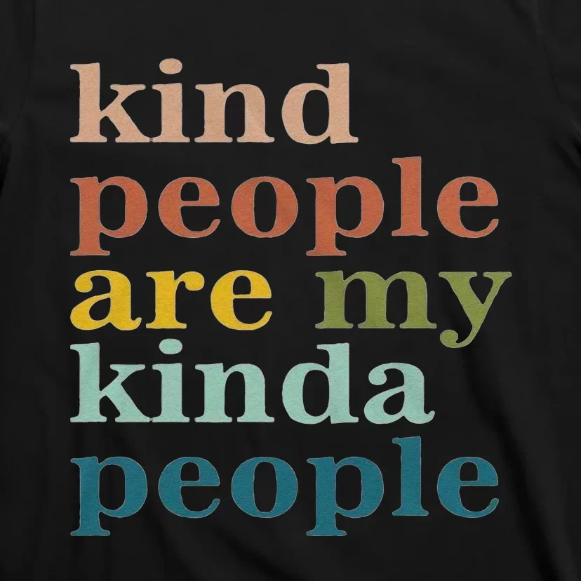 Kind People Are My Kinda People Kindness T-Shirt