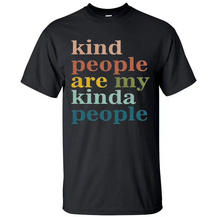 Kind People Are My Kinda People Kindness Tall T-Shirt