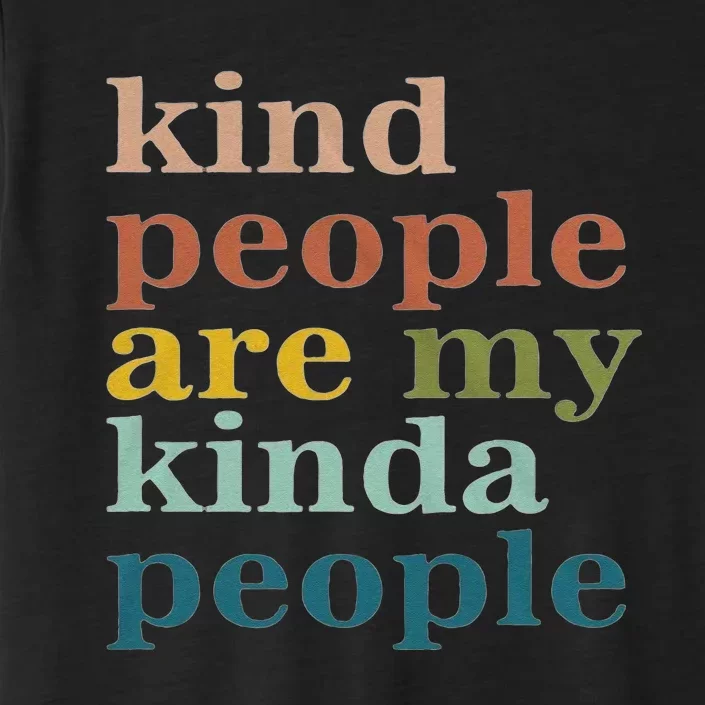 Kind People Are My Kinda People Kindness ChromaSoft Performance T-Shirt