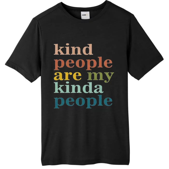 Kind People Are My Kinda People Kindness ChromaSoft Performance T-Shirt