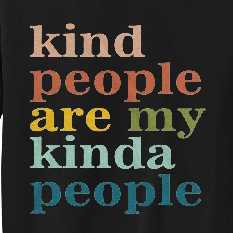 Kind People Are My Kinda People Kindness Tall Sweatshirt