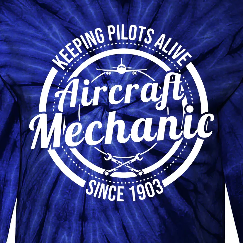 Keeping Pilots Alive Aircraft Mechanic Since 1903 Tie-Dye Long Sleeve Shirt