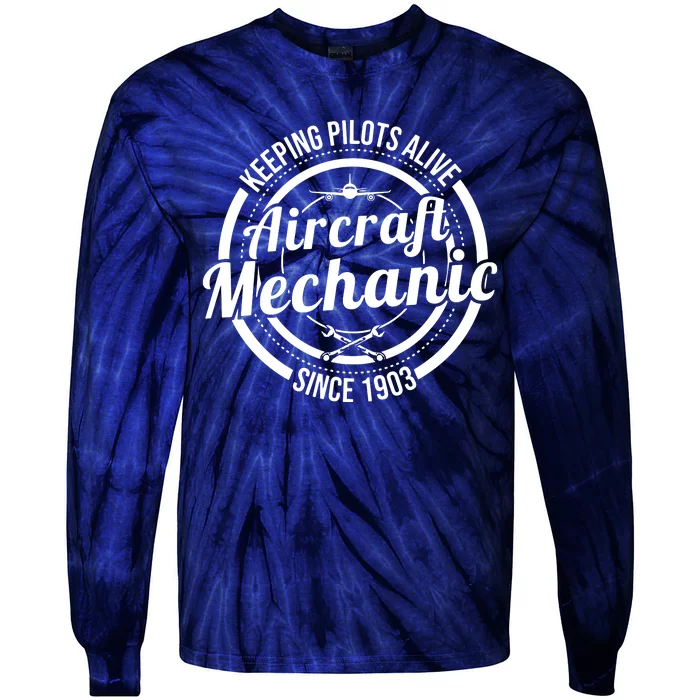 Keeping Pilots Alive Aircraft Mechanic Since 1903 Tie-Dye Long Sleeve Shirt