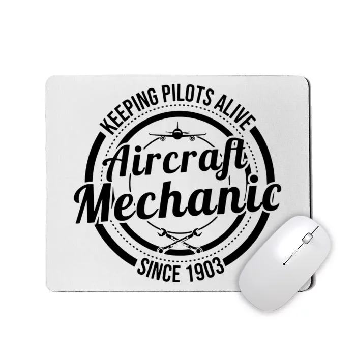 Keeping Pilots Alive Aircraft Mechanic Since 1903 Mousepad