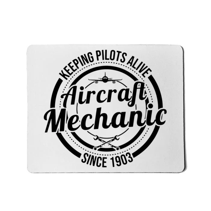 Keeping Pilots Alive Aircraft Mechanic Since 1903 Mousepad