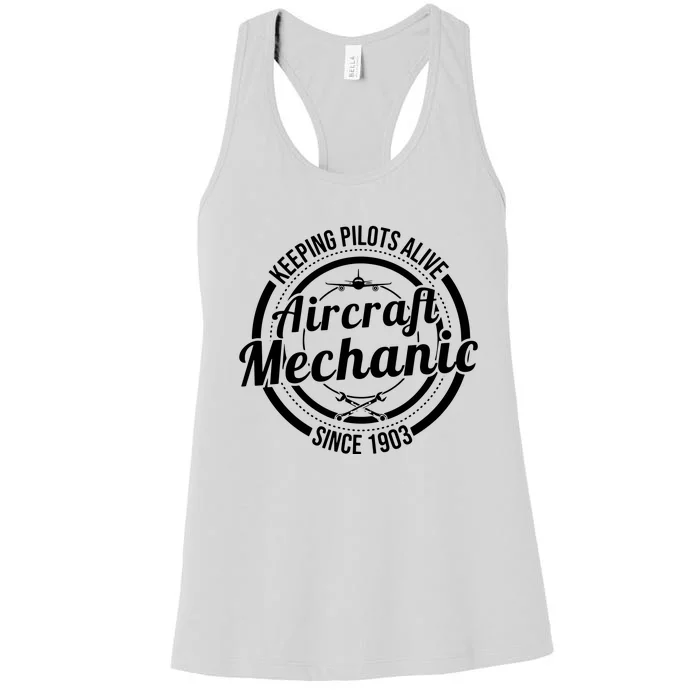 Keeping Pilots Alive Aircraft Mechanic Since 1903 Women's Racerback Tank