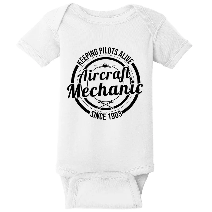 Keeping Pilots Alive Aircraft Mechanic Since 1903 Baby Bodysuit