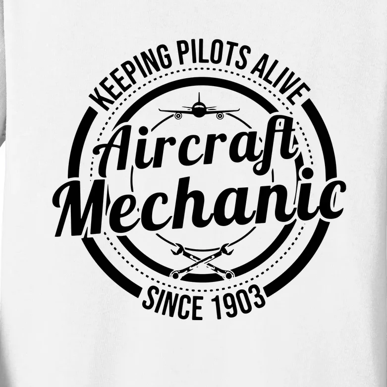 Keeping Pilots Alive Aircraft Mechanic Since 1903 Kids Long Sleeve Shirt