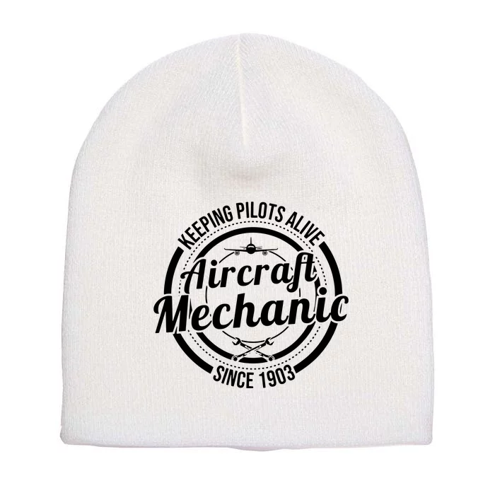 Keeping Pilots Alive Aircraft Mechanic Since 1903 Short Acrylic Beanie