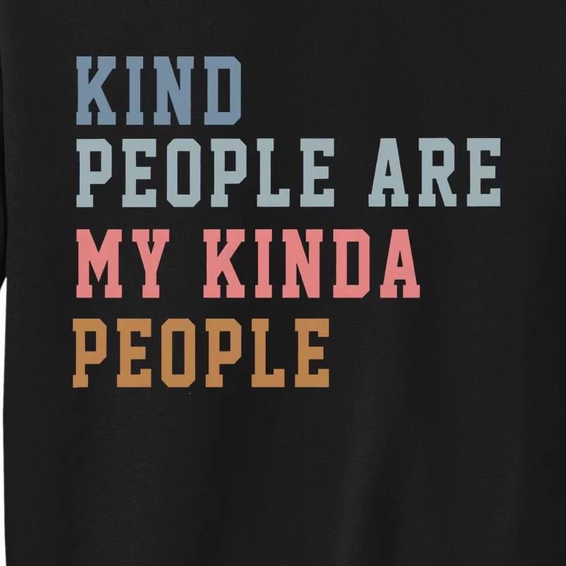 Kind People Are My Kinda People Sweatshirt