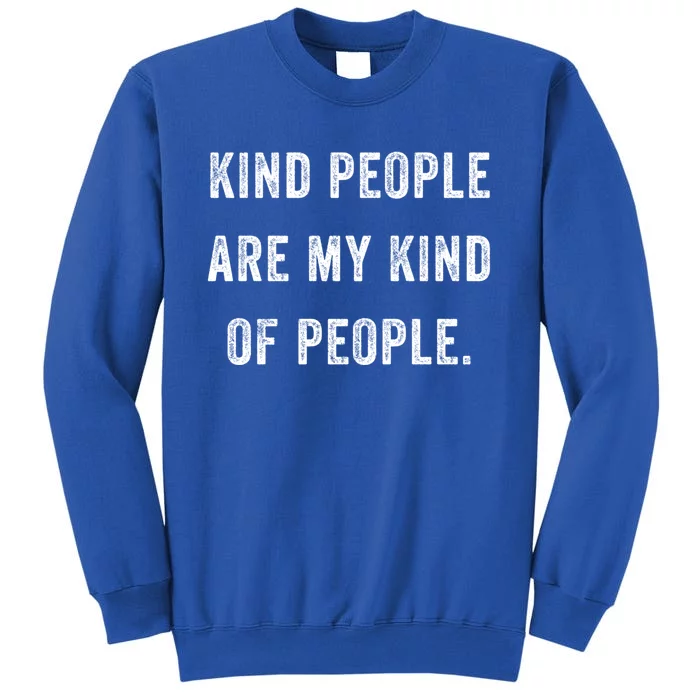 Kind People Are My Kind Of People Kindness A Cool Superpower Great Gift Sweatshirt