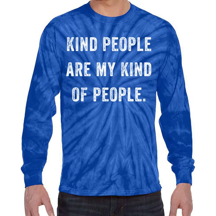 Kind People Are My Kind Of People Kindness A Cool Superpower Great Gift Tie-Dye Long Sleeve Shirt