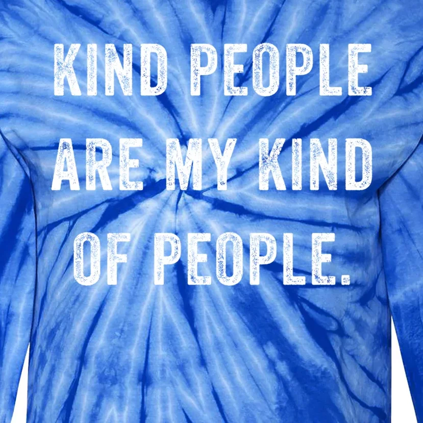 Kind People Are My Kind Of People Kindness A Cool Superpower Great Gift Tie-Dye Long Sleeve Shirt