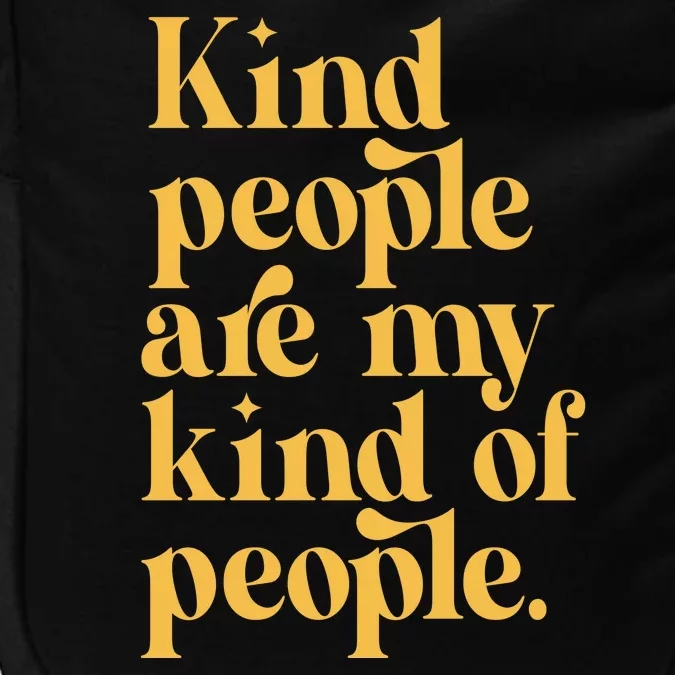 Kind People Are My Kind Of People Impact Tech Backpack