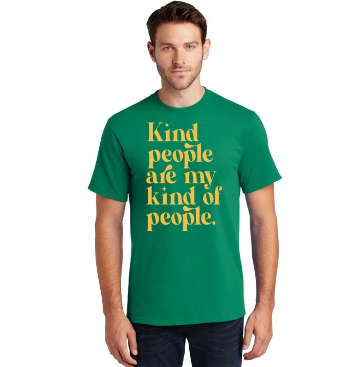 Kind People Are My Kind Of People Tall T-Shirt