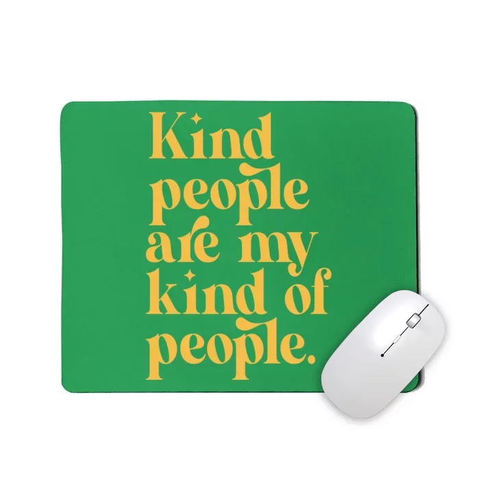 Kind People Are My Kind Of People Mousepad