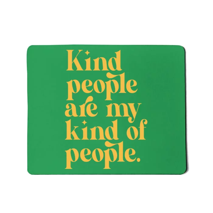 Kind People Are My Kind Of People Mousepad