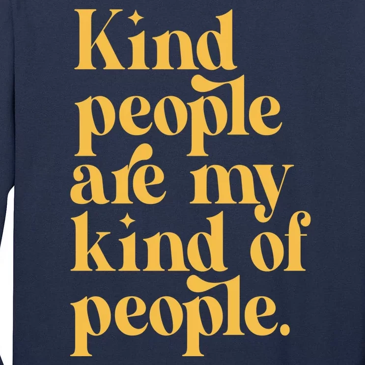 Kind People Are My Kind Of People Tall Long Sleeve T-Shirt