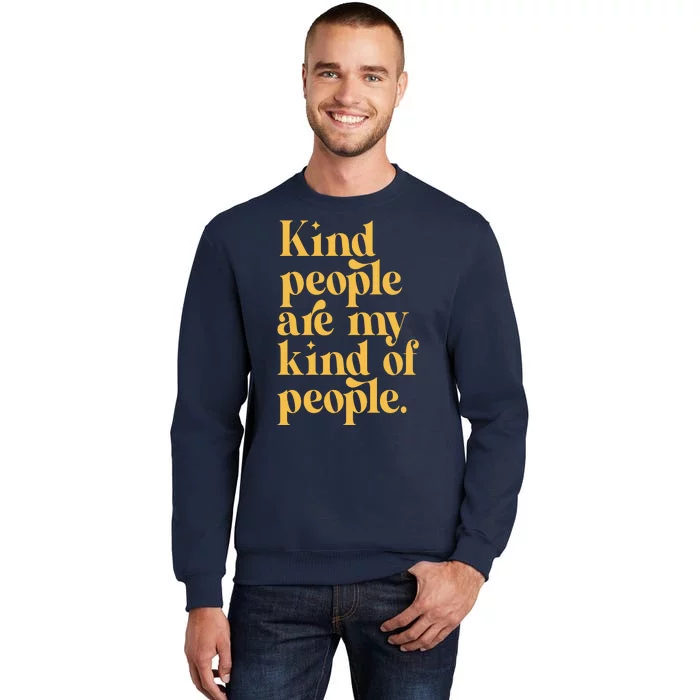 Kind People Are My Kind Of People Tall Sweatshirt