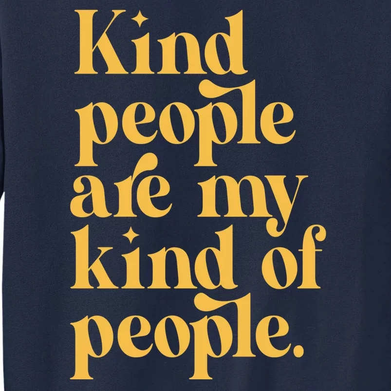 Kind People Are My Kind Of People Tall Sweatshirt