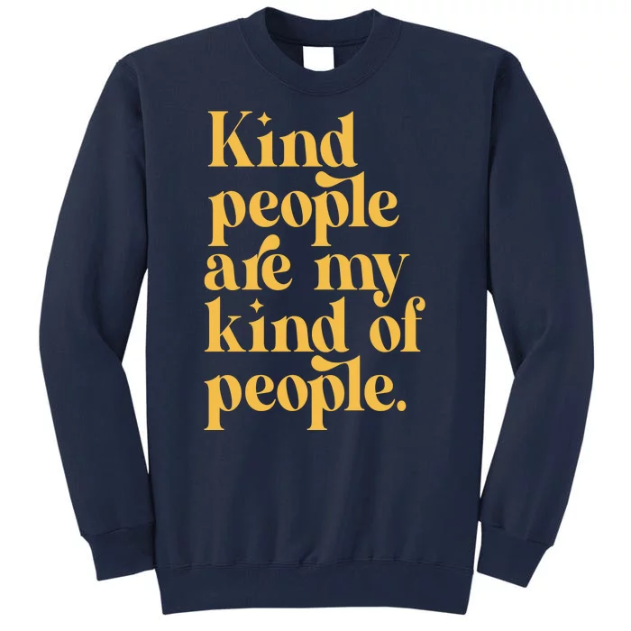 Kind People Are My Kind Of People Tall Sweatshirt