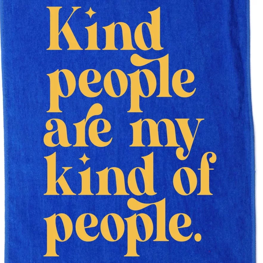 Kind People Are My Kind Of People Platinum Collection Golf Towel