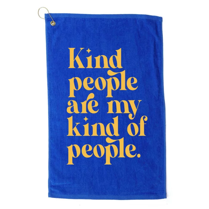 Kind People Are My Kind Of People Platinum Collection Golf Towel