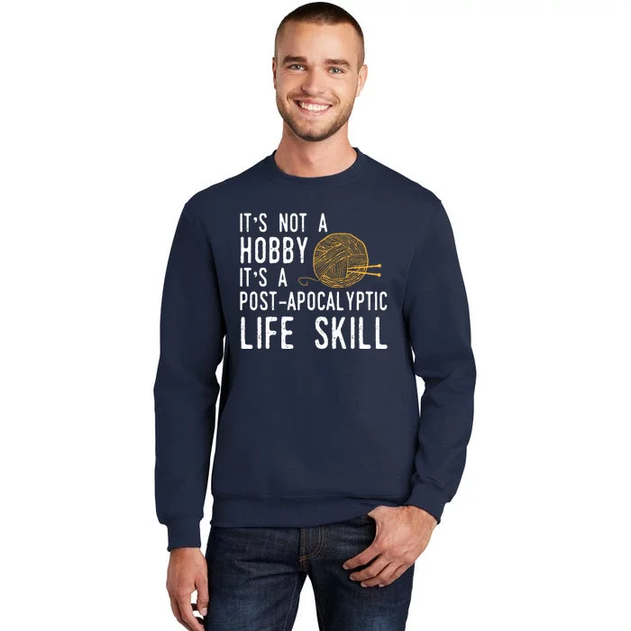 Knitting Post Apocalyptic Life Skill Funny Knitter Sweatshirt