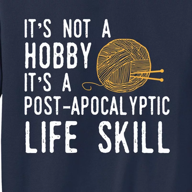 Knitting Post Apocalyptic Life Skill Funny Knitter Sweatshirt