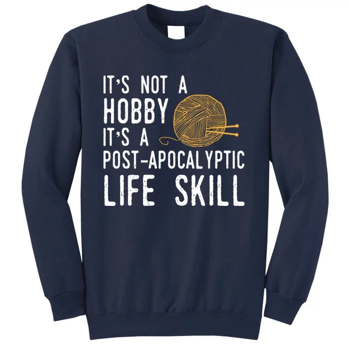 Knitting Post Apocalyptic Life Skill Funny Knitter Sweatshirt