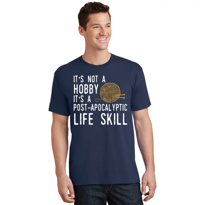 Knitting Post Apocalyptic Life Skill Funny Knitter T-Shirt