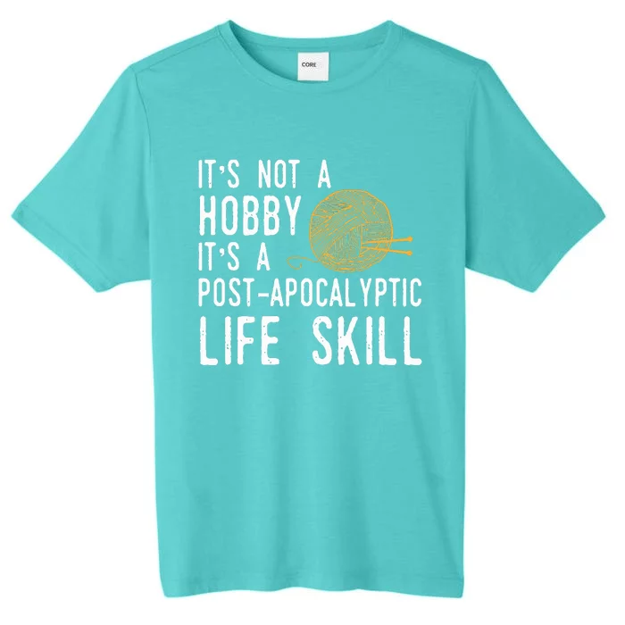 Knitting Post Apocalyptic Life Skill Funny Knitter ChromaSoft Performance T-Shirt