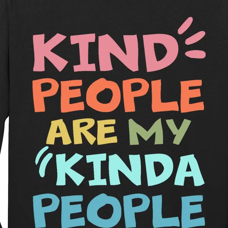 Kind People Are My Kinda People Anti Bullying Design Gifts Long Sleeve Shirt