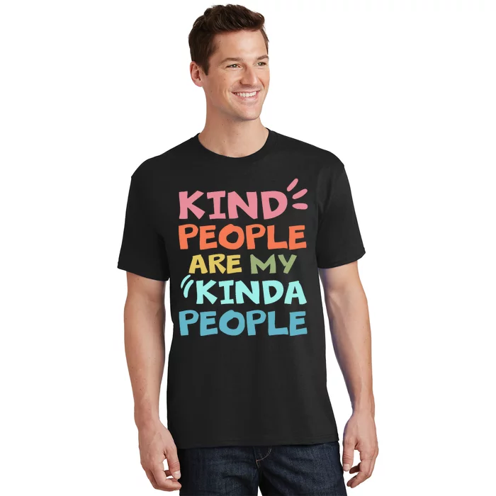 Kind People Are My Kinda People Anti Bullying Design Gifts T-Shirt