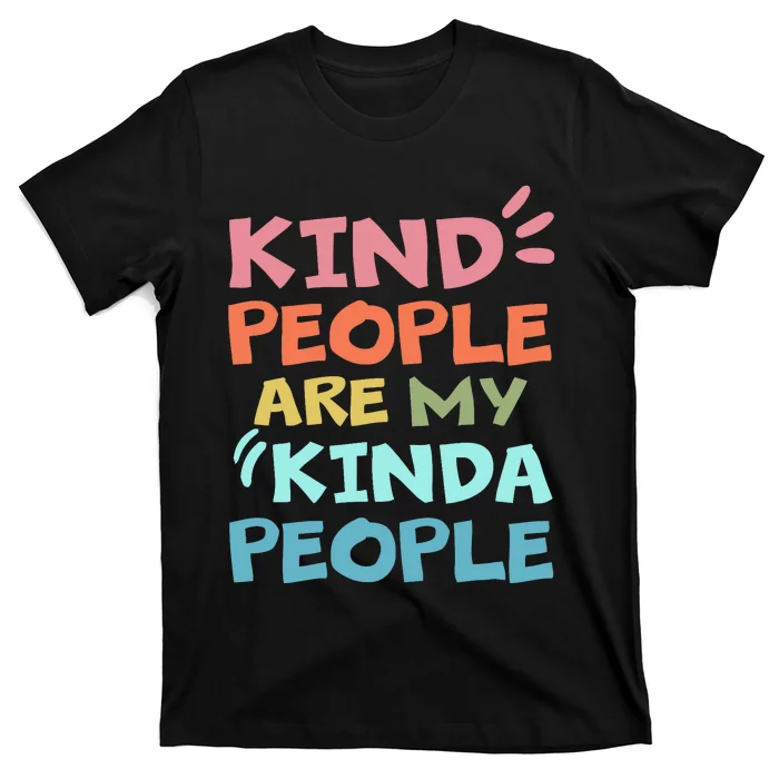 Kind People Are My Kinda People Anti Bullying Design Gifts T-Shirt