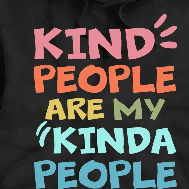 Kind People Are My Kinda People Anti Bullying Design Gifts Tie Dye Hoodie