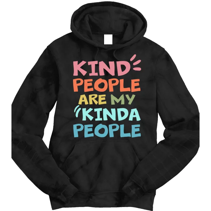 Kind People Are My Kinda People Anti Bullying Design Gifts Tie Dye Hoodie