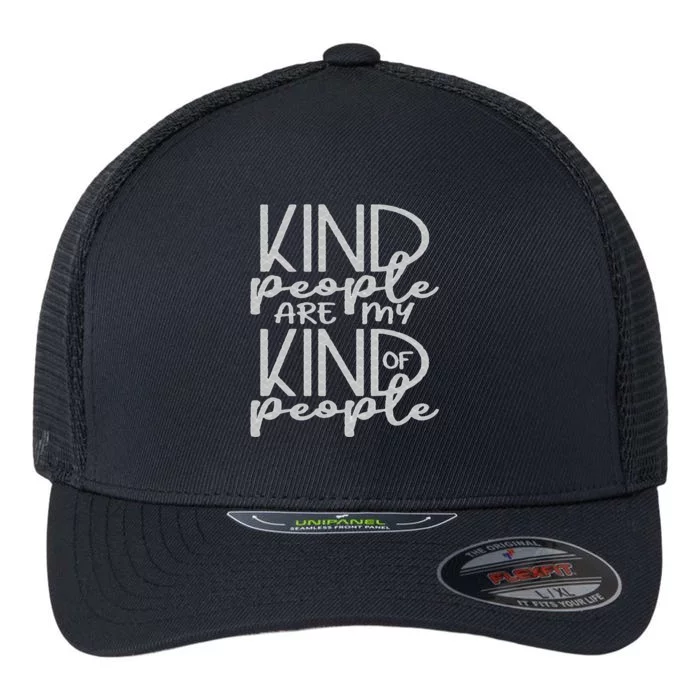 Kind People Are My Kinda People Kindness Be Kind Gift Flexfit Unipanel Trucker Cap