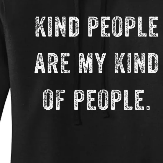 Kind People Are My Kind Of People Kindness A Cool Superpower Women's Pullover Hoodie